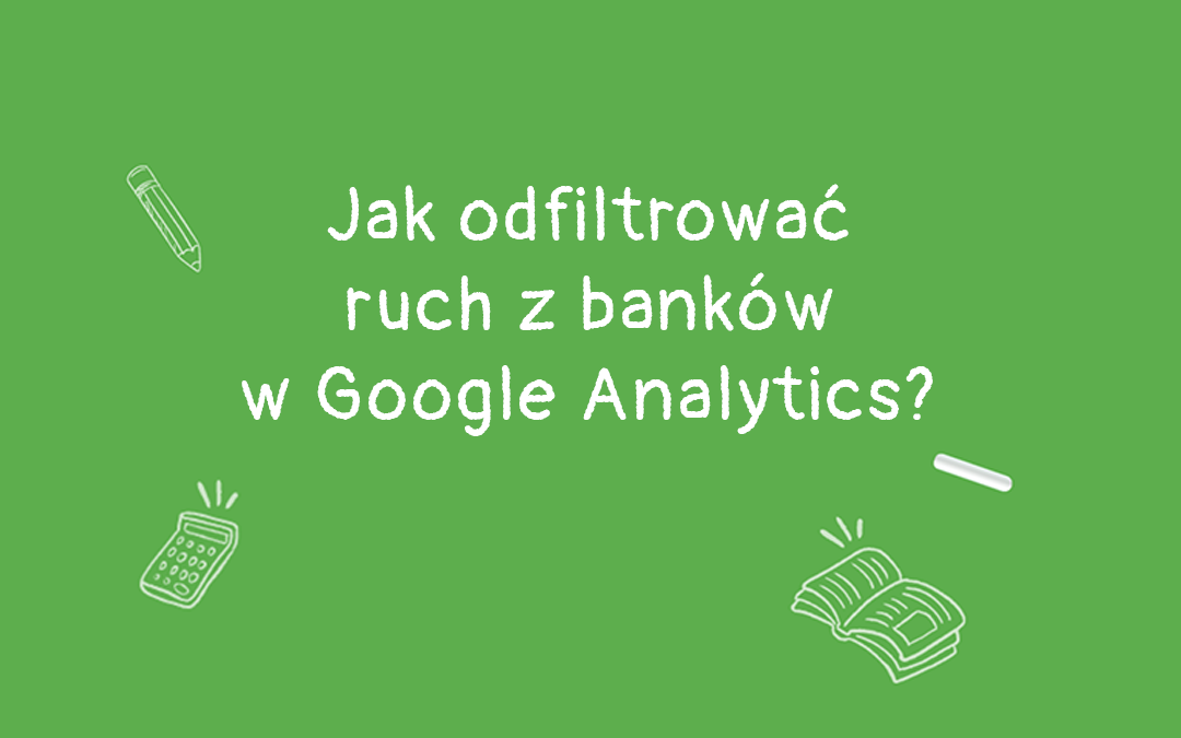 filtrowanie ruchu z banków w Google Analytics