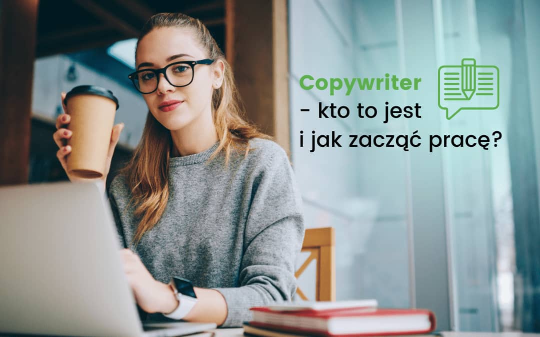 Copywriter - kto to jest i jak znaleźć pracę