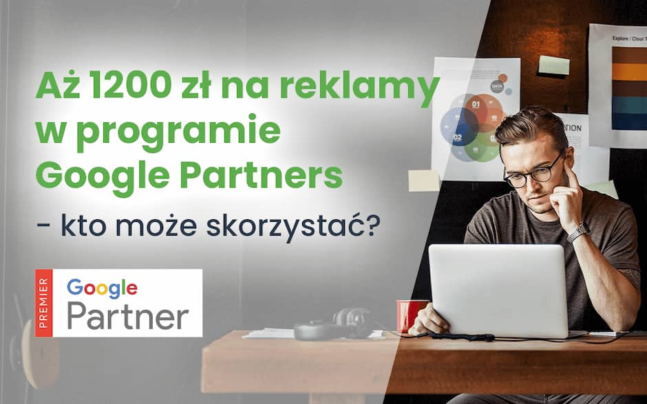 Aż 1200 zł na reklamy w programie Google Partners – kto może skorzystać?