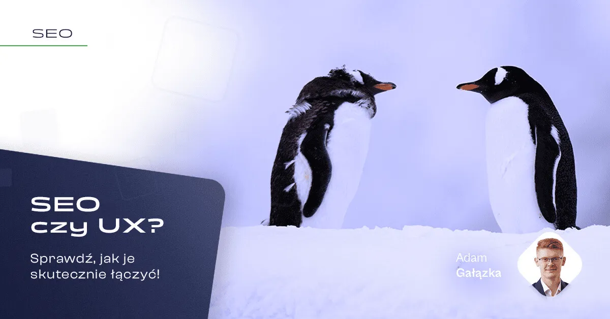 SEO czy UX - jak je skutecznie łączyć