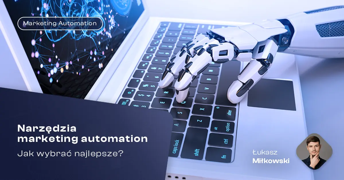 Jak wybrać najlepsze narzędzie do Marketing Automation?