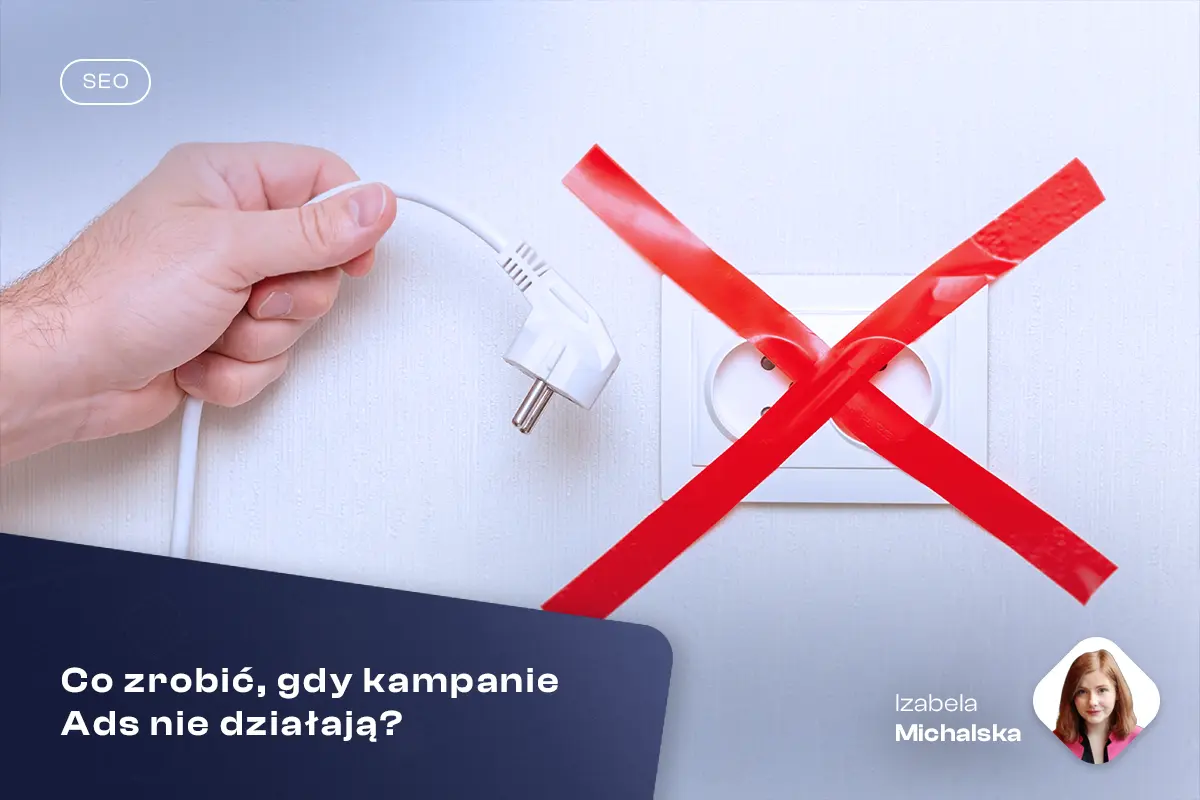 Co zrobić, gdy kampanie Ads nie działają?