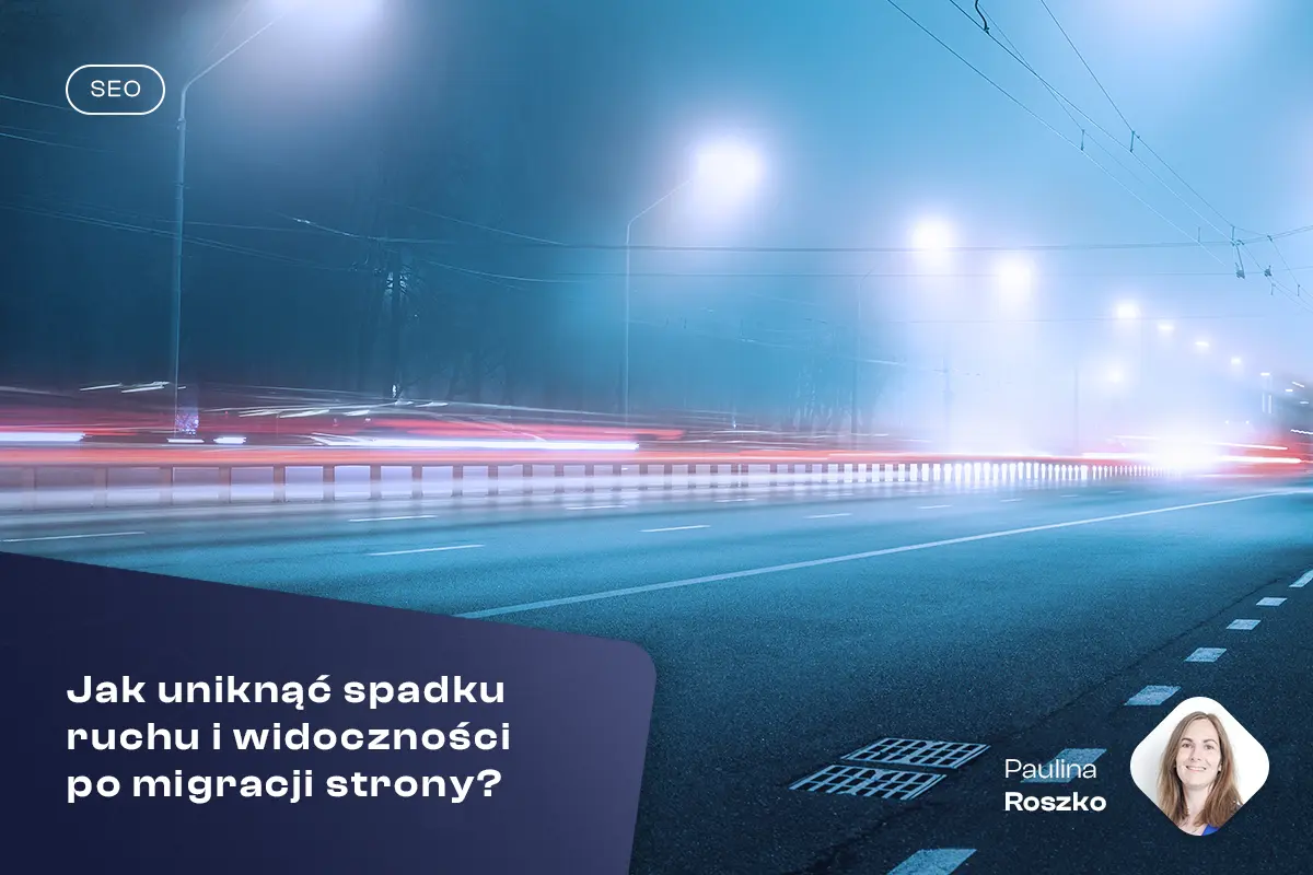 Jak uniknąć spadku ruchu i widoczności po migracji strony?