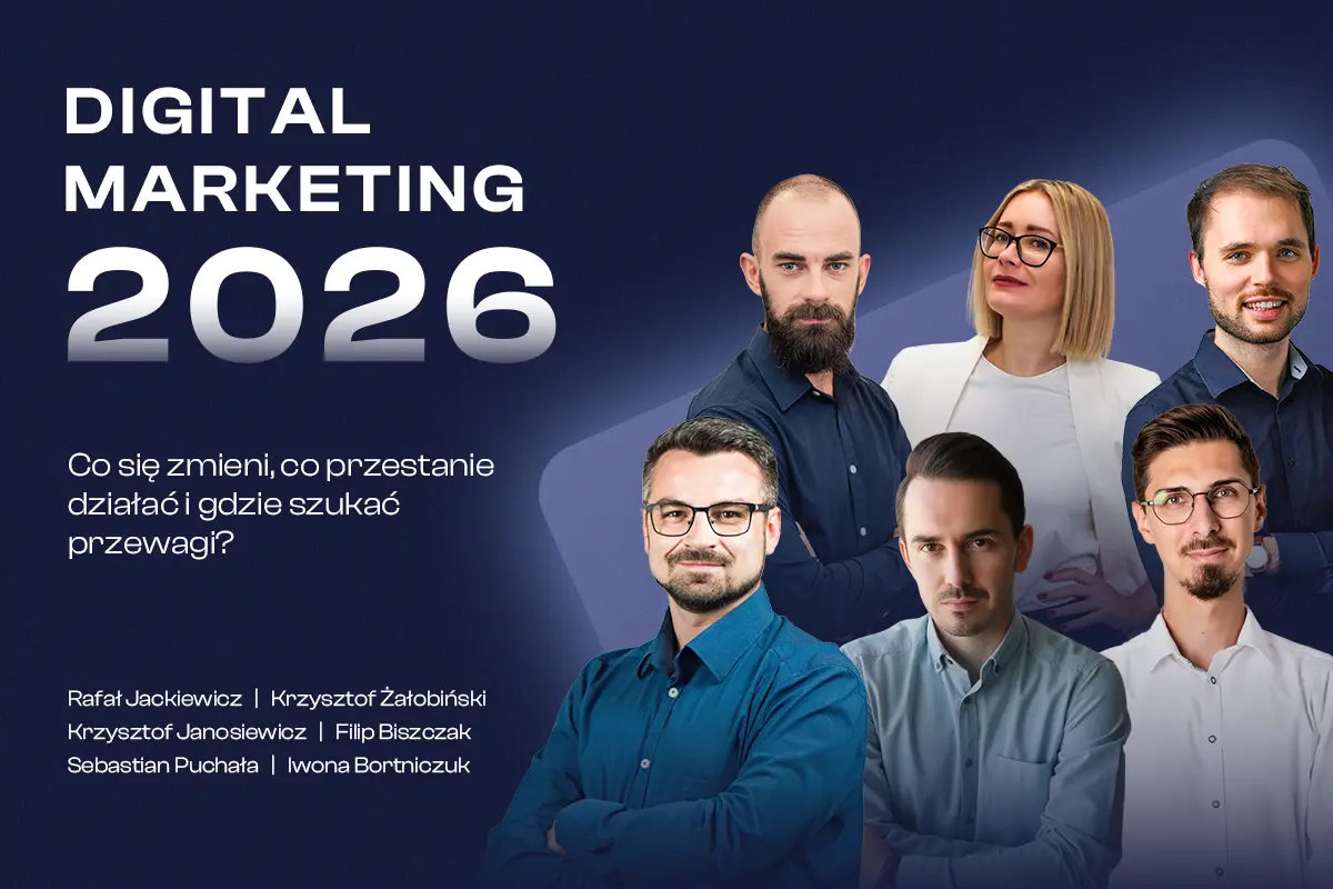 Digital marketing 2026: co się zmieni, co przestanie działać i gdzie szukać przewagi