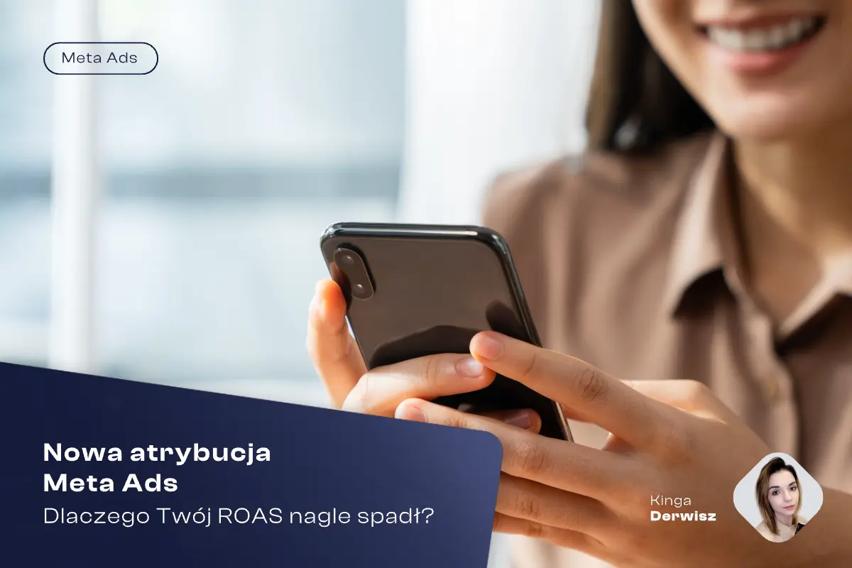 Nowa atrybucja Meta Ads – dlaczego Twój ROAS nagle spadł?