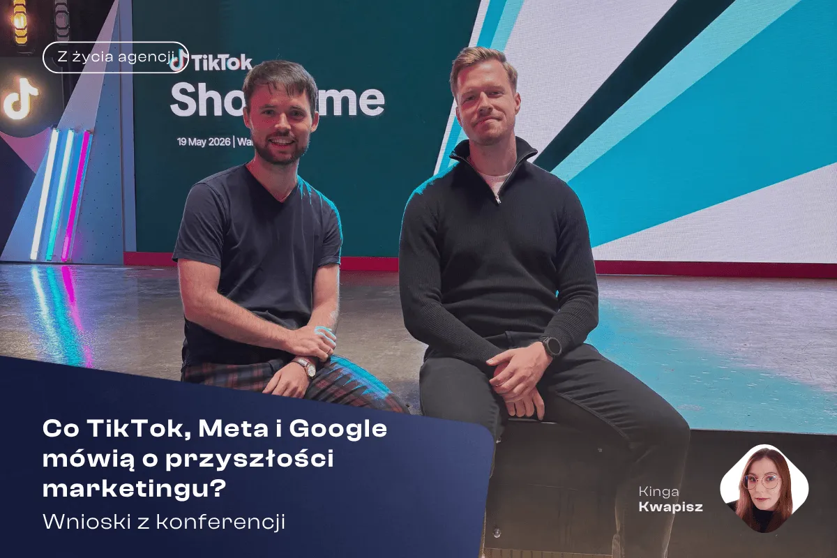 Co TikTok, Meta i Google mówią o przyszłości marketingu? Wnioski z konferencji
