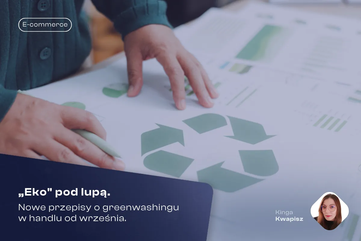 „Eko” pod lupą. Nowe przepisy o greenwashingu w handlu od września.