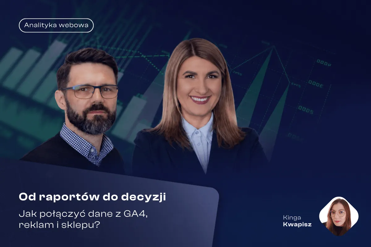 Od raportów do decyzji: Jak połączyć dane z GA4, reklam i sklepu?